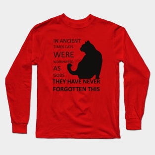 In Ancient Times Cats Were Worshipped As Gods v1 Long Sleeve T-Shirt